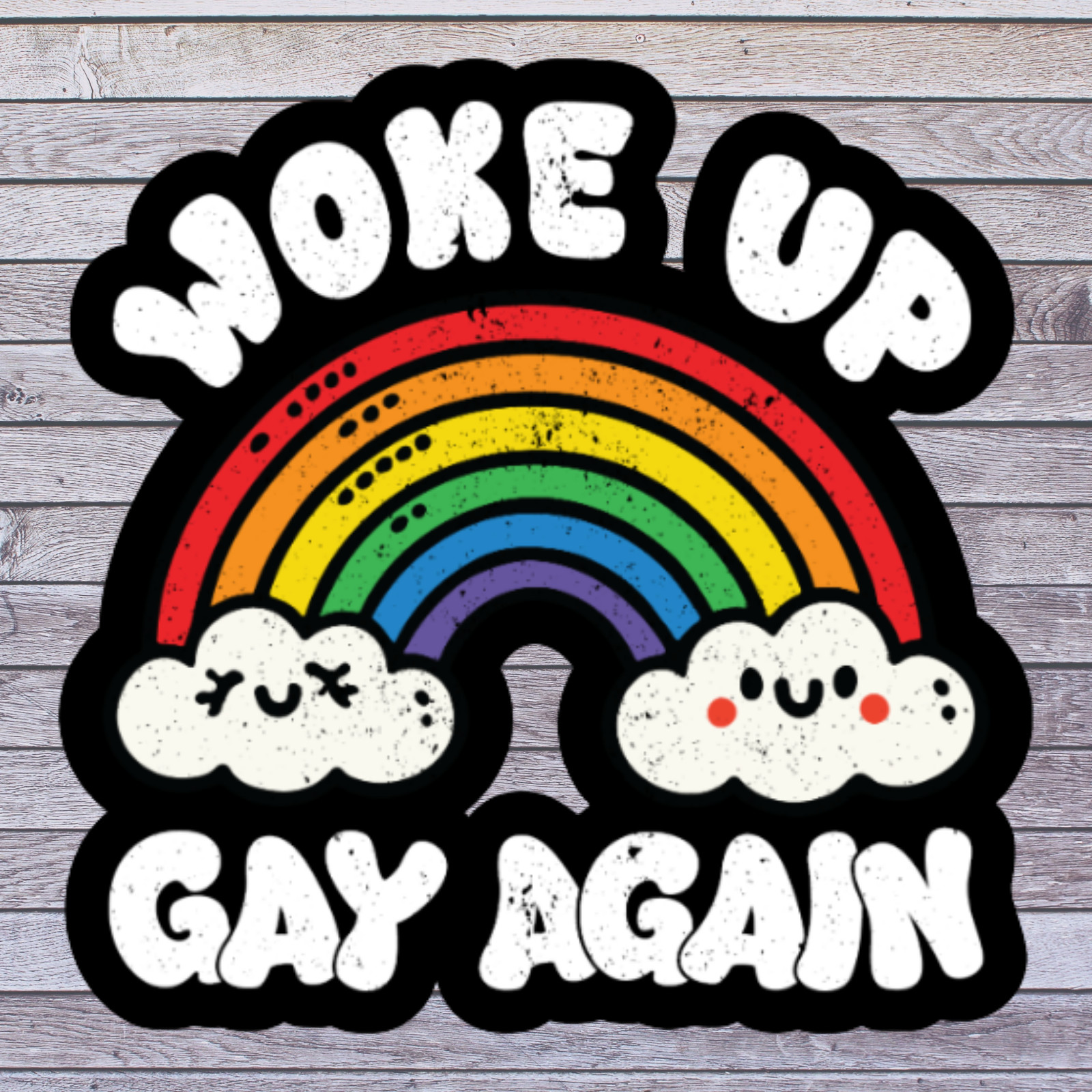 Pride Sticker Vinyl Decal Woke Up Gay Again Rainbow Funny LGBTQ Humor