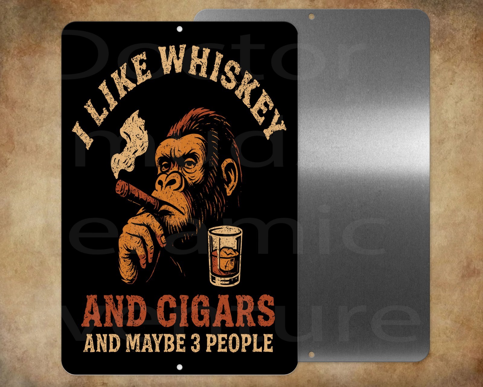 I LIKE WHISKEY AND CIGARS AND MAYBE 3 PEOPLE APE 8 x 12″ metal sign Made n USA