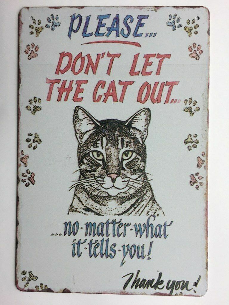 Please Don’t Let the Cat Out Novelty Tin Sign TS152