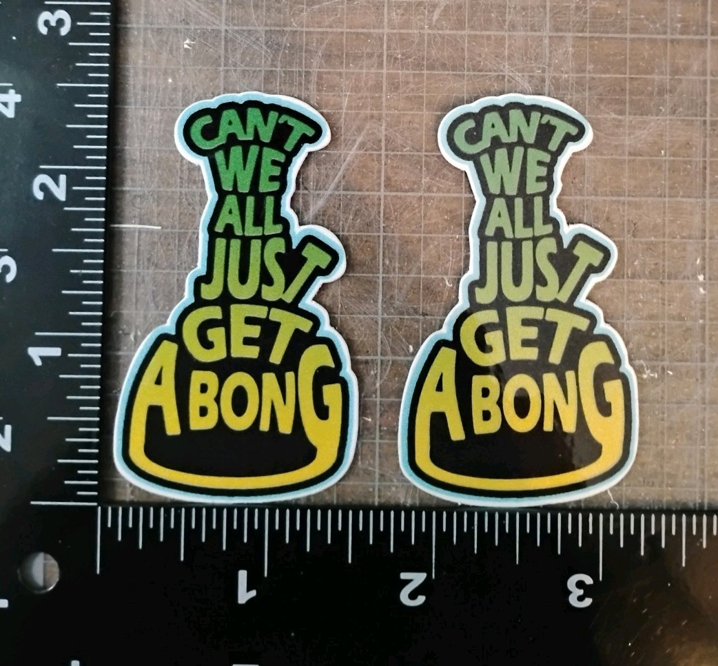 420 Can’t We All Just Get A Bong Funny Stoner Humor Vinyl Decal Stickers
