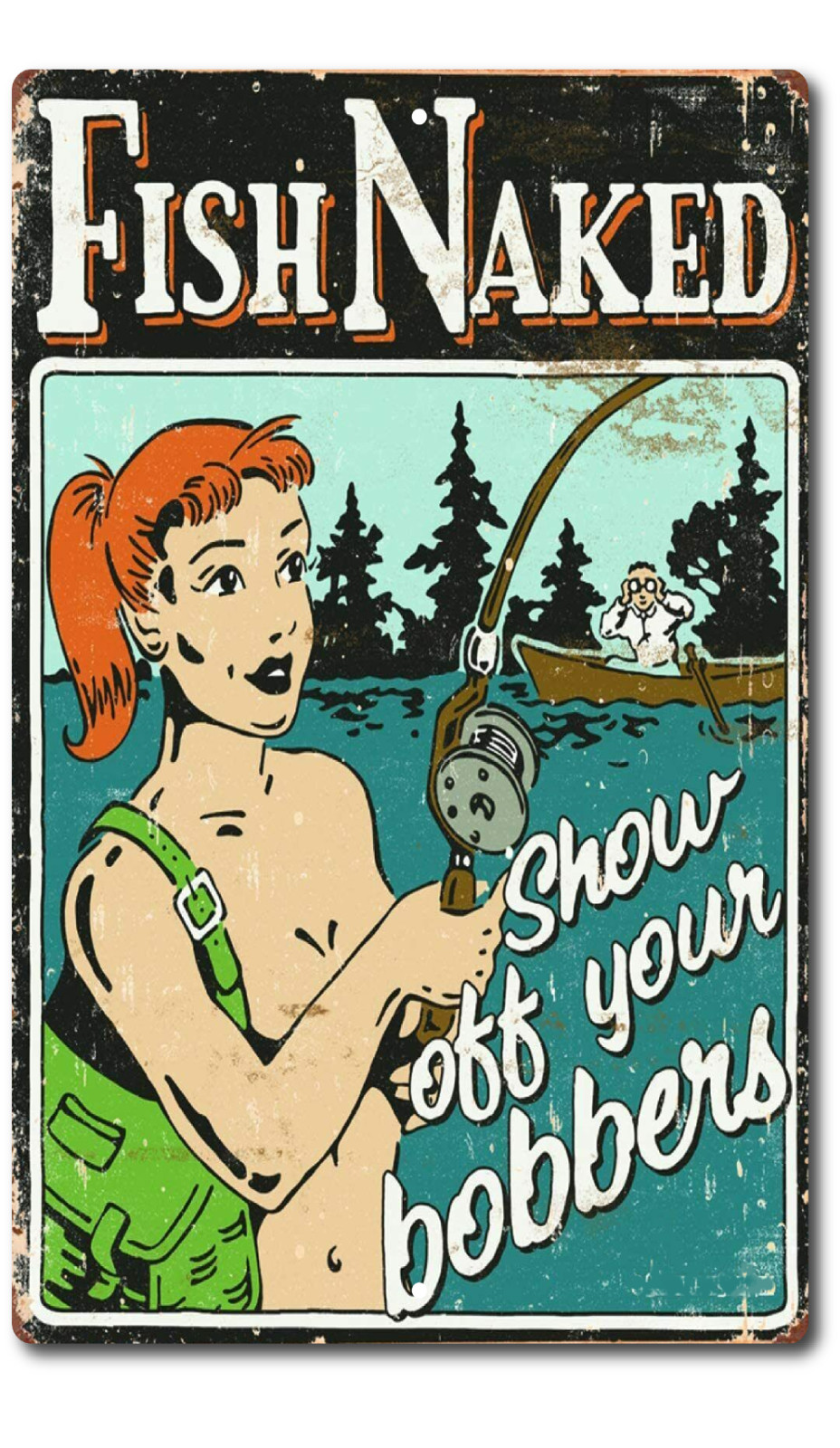 Fish Naked Show Off Your Bobbers Funny Aluminum Metal Man Cave Garage Tin Sign