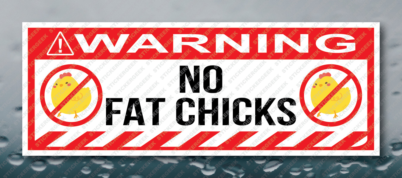 Warning Bumper Sticker No Fat Chicks Prank Joke Decal
