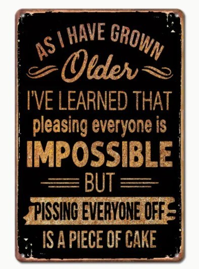 As I’ve Grown Older Aluminum Weatherproof Funny Sign