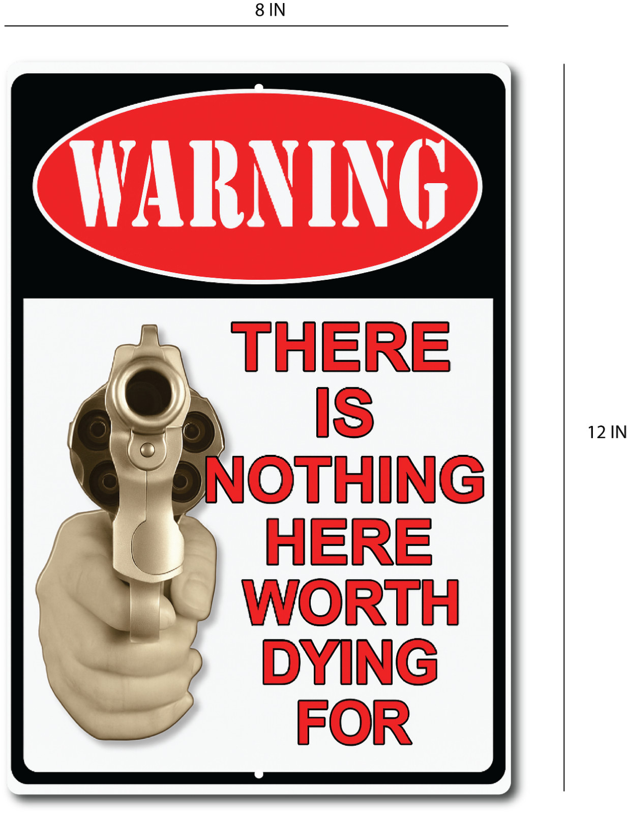 Warning Gun Sign – Nothing Here Worth Dying For – 8×12 Metal Tin Sign Decor