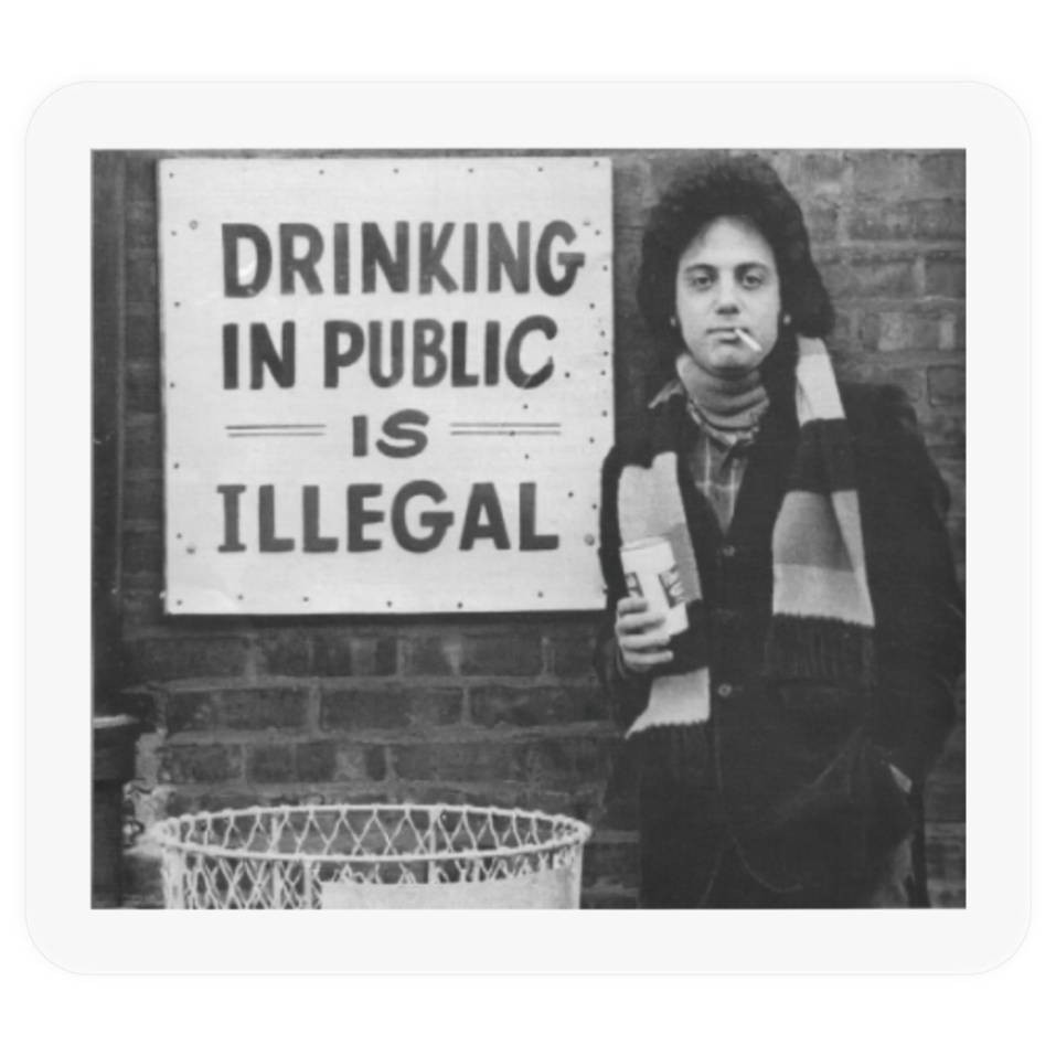 BILLY JOEL Drinking In Public Is Illegal *NEW* Sticker 2-1/2″ x 2″