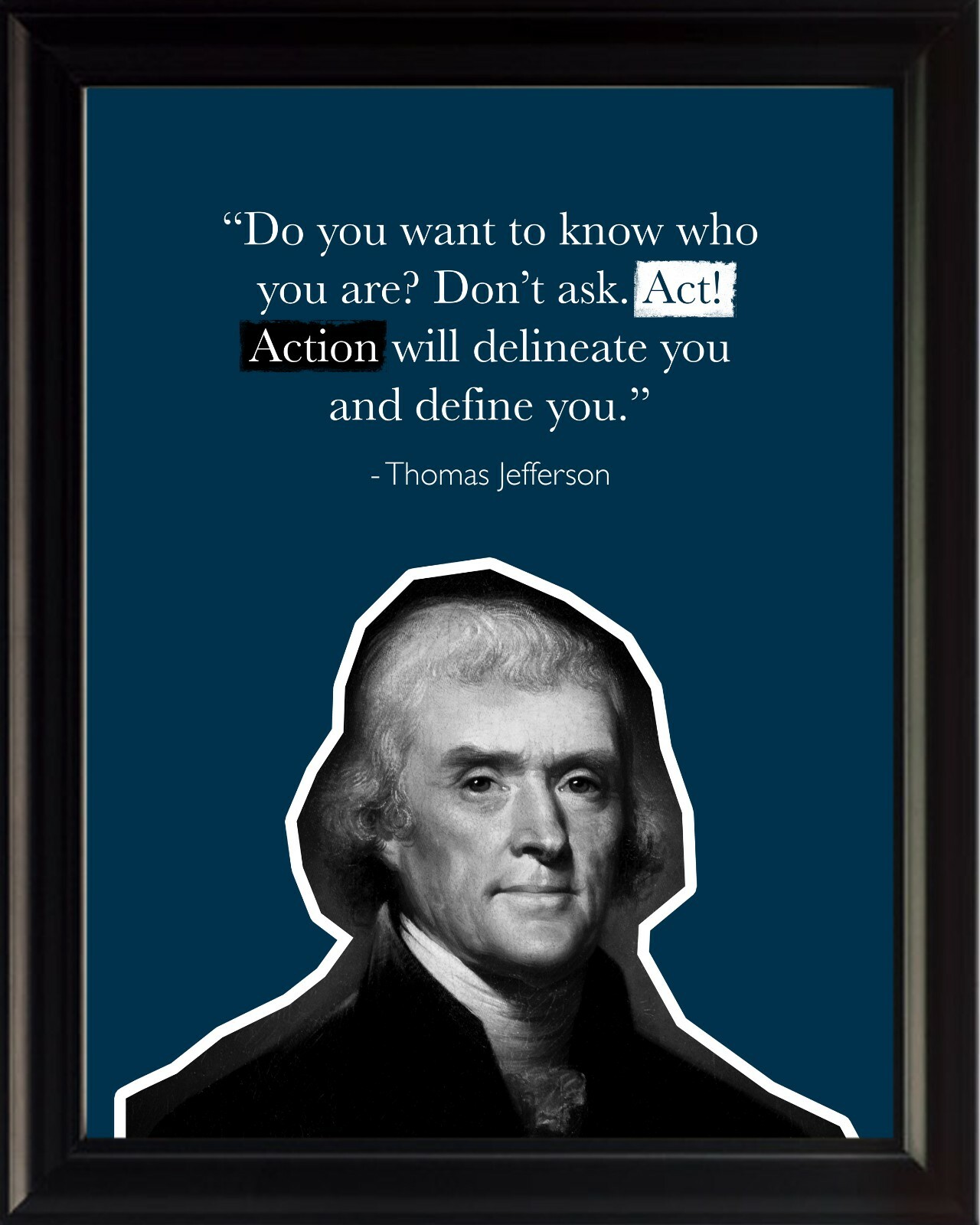 Thomas Jefferson Do You Want Poster Print Picture or Framed Wall Art