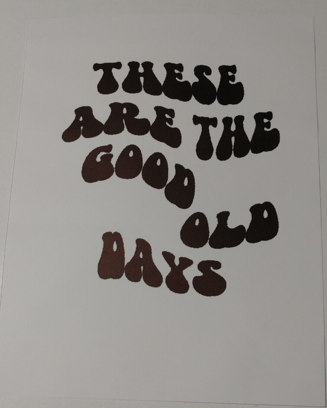 11″ W x 14″ H Canvas Print These Are The Good Old Days Black White Vintage Font