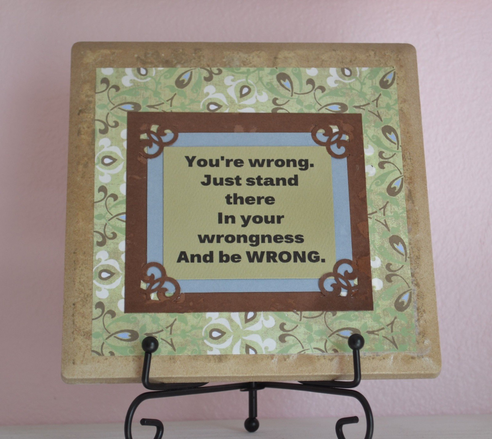 Plaque With Funny Saying Made From 6”x6” Ceramic Tile