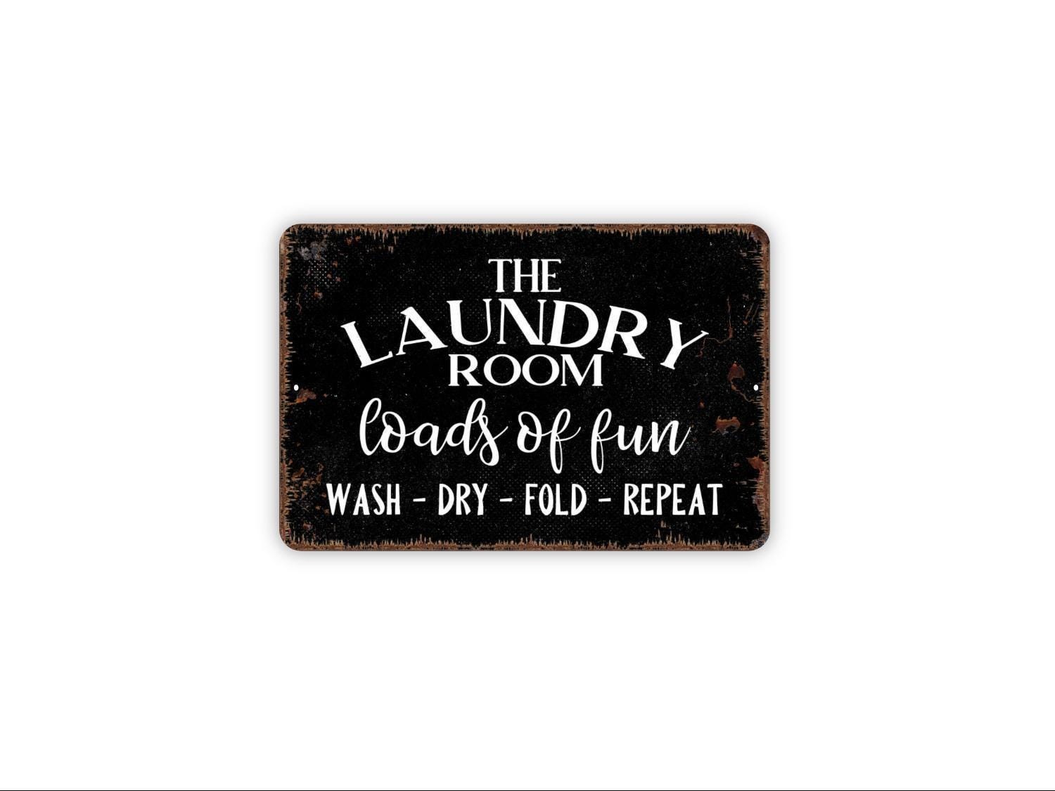 The Laundry Room Loads Of Fun Wash Dry Fold Repeat Sign | Funny Laundry