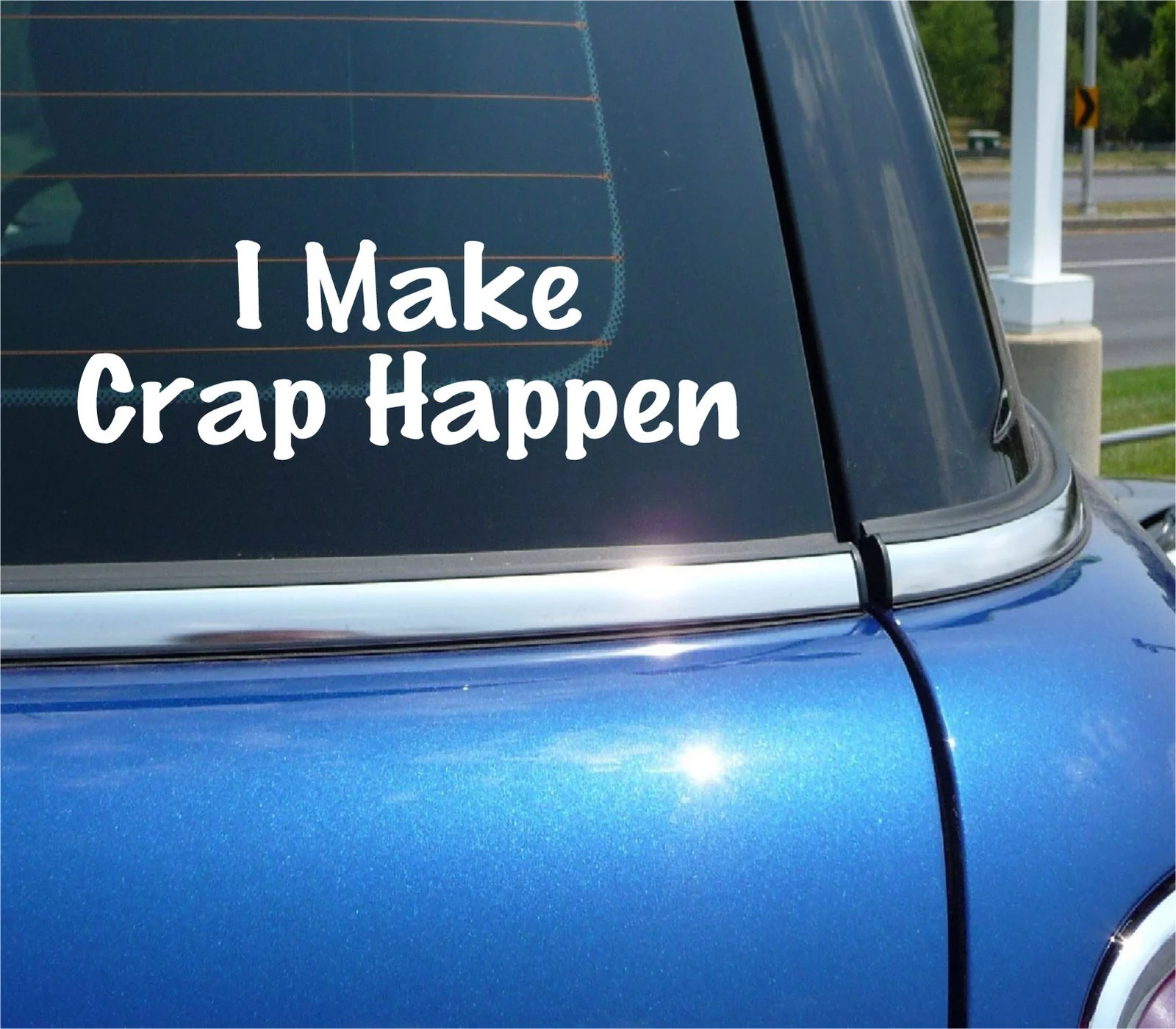 I MAKE CRAP HAPPEN DECAL STICKER POO POOP DOER CONFIDENT BOSS CAR TRUCK WINDOW