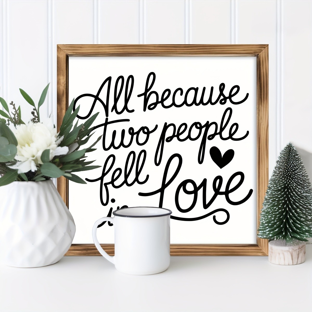 All Because Two People Fell in Love Quote Wood Plaque Framed Romantic Wall Decor