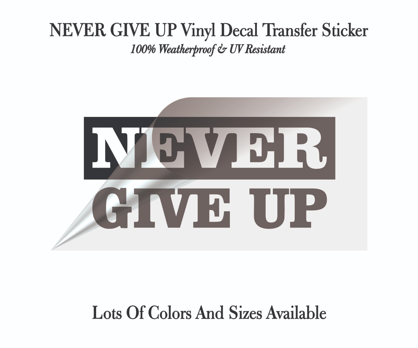 NEVER GIVE UP Vinyl Decal Sticker Motivational Quote Truck Window Weatherproof